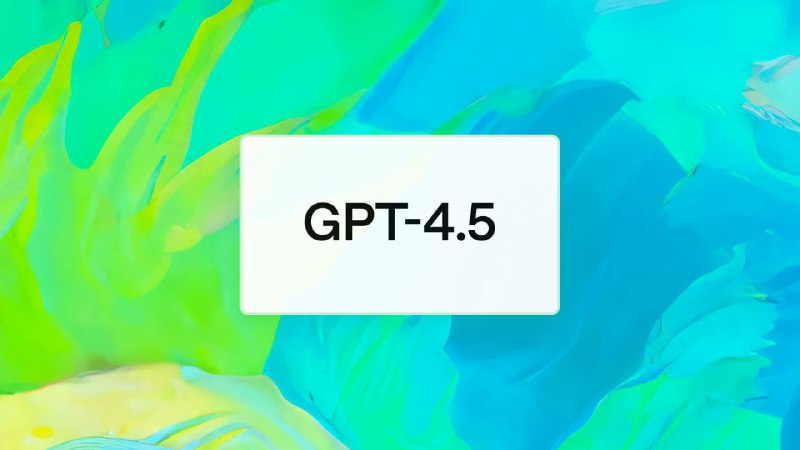 #AI #ChatGPT #消息OpenAI发布ChatGPT-4.5简介
